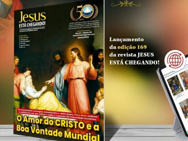 Lançamento da edição 169 de JESUS ESTÁ CHEGANDO! fala do Amor do CRISTO e da Boa Vontade Mundial